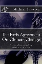 The Paris Agreement On Climate Change: A better chance to tackling global climate change