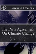 The Paris Agreement On Climate Change: A better chance to tackling global climate change