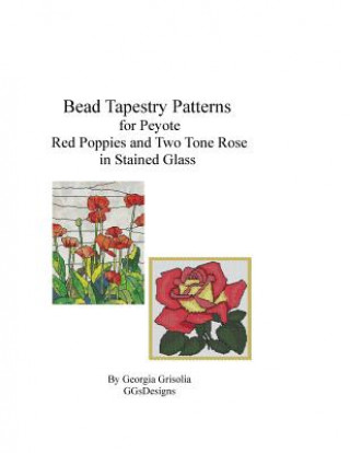 Bead Tapestry Patterns for Peyote Red Poppies and Two Tone Rose in stained glass