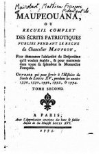 Maupeouana, ou, Recueil complet des écrits patriotiques publiés pendant le regne du Chancelier Maupeou - Tome II