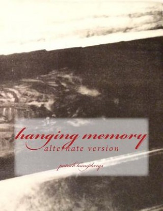 hanging memory: alternate version