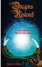 Dragons Restored And Other Short Stories
