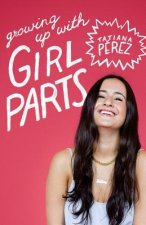 Growing Up With Girl Parts: A collection of essays on being a woman