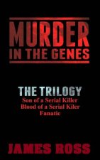 Murder in the Genes: The Trilogy