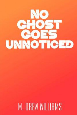No Ghost Goes Unnoticed