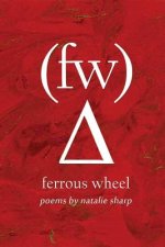 ferrous wheel: poems by natalie sharp