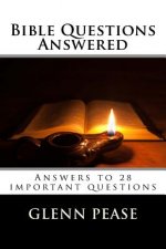 Bible Questions Answered: Answers to 28 important questions