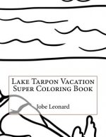 Lake Tarpon Vacation Super Coloring Book