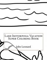 Lake Isotokpoga Vacation Super Coloring Book