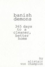 Banish Demons: 365 Days To A Cleaner, Better Home