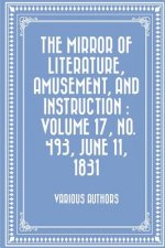 The Mirror of Literature, Amusement, and Instruction: Volume 17, No. 493, June 11, 1831