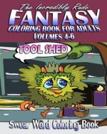 Swear Word Coloring Book: The Incredibly Rude Fantasy Coloring Book For Adults (Volumes 4-6)