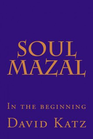 Soul Mazal: In the beginning