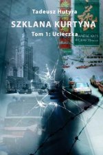 Szklana Kurtyna: Tom 1: Ucieczka