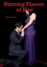 Burning Flames of Fire: A Romance Sequel