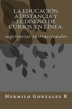 La educación a distancia y el dise?o de cursos en línea: sugerencias instruccionales