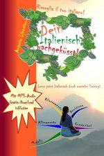 Dein Italienisch wachgeküsst: Lerne jetzt Italienisch durch mentales Training