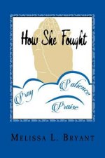 How She Fought: (Enduring words)