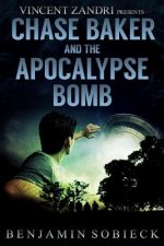 Chase Baker & the Apocalypse Bomb