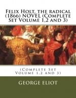 Felix Holt, the radical (1866) NOVEL (Complete Set Volume 1,2 and 3)
