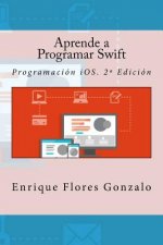 Aprende a Programar Swift: Programación iOS. 2a Edición