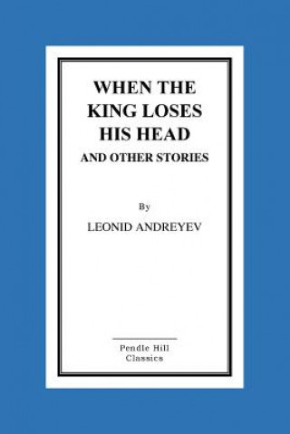 When the King Loses His Head and Other Stories