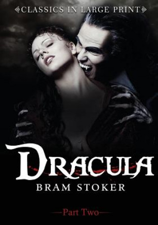 Dracula - Part Two: Classics in Large Print