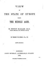 View of the State of Europe During the Middle Ages - Vol. III