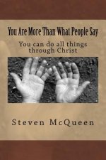 You are more than what people say: You can do all things through Christ