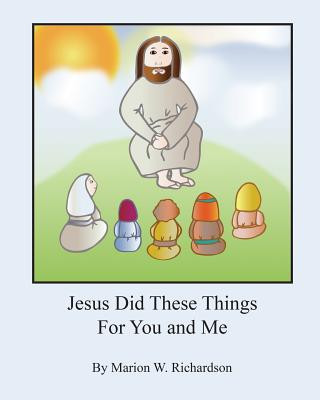 JESUS DID THESE THINGS FOR YOU AND ME