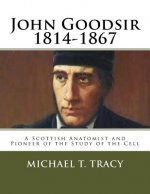 John Goodsir (1814-1867): A Scottish Anatomist and Pioneer of the Study of the Cell