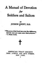 A Manual of Devotion for Soldiers and Sailors
