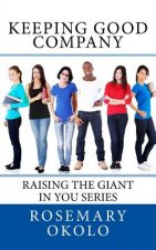 Keeping Good company: Raising The Giant In You series