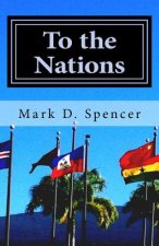 To the Nations: Practical Helps for Mission Trips