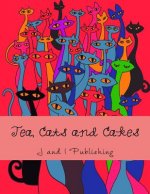 Tea, Cats and Cakes: An Adult Coloring Book