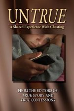 UnTrue: A Shared Experience With Cheating