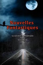 Trois Nouvelles Fantastiques, la sorci?re de Poméranie, Tania, Le Corbeau
