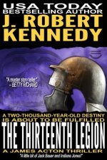 The Thirteenth Legion: A James Acton Thriller Book #15