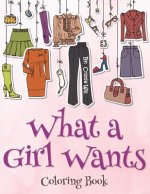 What A Girl Wants!: Coloring Book