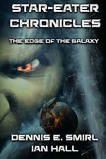 Star-Eater Chronicles: Book 1. The Edge of the Galaxy