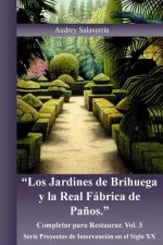 Los Jardines de Brihuega y la Real Fabrica de Pa?os: Completar para Restaurar