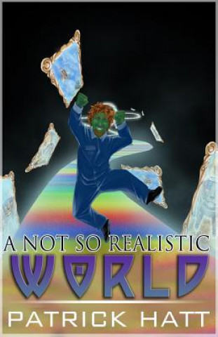 A Not So Realistic World