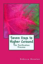 Seven Days to Higher Ground: The Purification Process