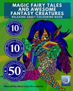 RELAXING Adult Colouring Book: MAGIC FAIRY TALES and AWESOME FANTASY CREATURES