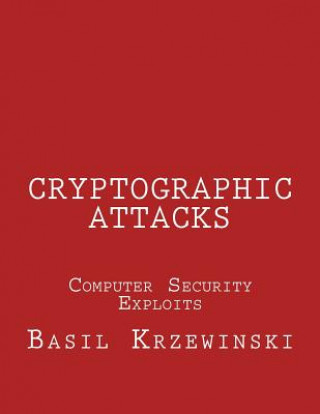 Cryptographic Attacks: Computer Security Exploits