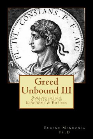 Greed Unbound III: Solidification & Expansion of Kingdoms & Empires
