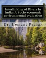 Interlinking of Rivers in India: A Socio-economic environmental evaluation