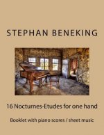 Stephan Beneking: 16 Nocturnes-Etudes for one Hand alone: Beneking: Booklet with piano scores / sheet music of 16 Nocturnes-Etudes for o