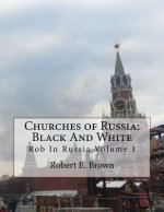 Churches of Russia: Black And White: Rob In Russia Volume 1