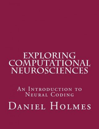 Exploring Computational Neurosciences: An Introduction to Neural Coding